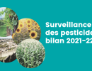 Surveillance des pesticides ; bilan 2021-22