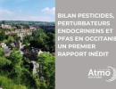 Bilan pesticides, perturbateurs endocriniens et PFAS en Occitanie : un premier rapport inédit